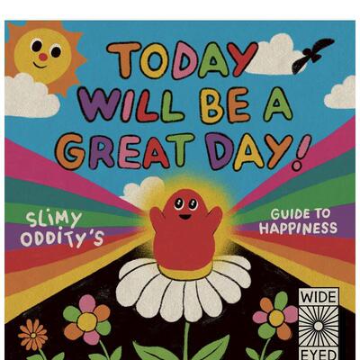 【预售】今天将会是美妙的一天 Today Will Be a Great Day!  Slimy Oddity Wide Eyed Edition 英文原版进口儿童绘本