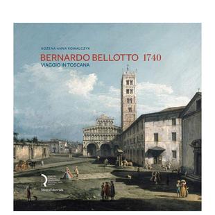Bellotto 善本图书 贝尔纳多?贝洛托 英文艺术画册画集 原版 1740 Bernardo 十八世纪风景画代表人物 1740：托斯卡纳之旅 预售