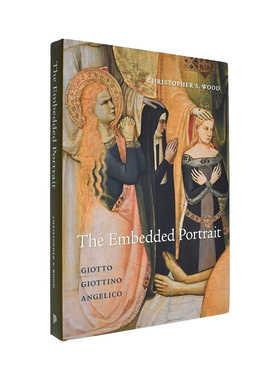 【预售】嵌入式肖像：乔托，乔蒂诺和安杰利科 The Embedded Portrait： Giotto， Giottino， Angelico 原版英文艺术画册画集