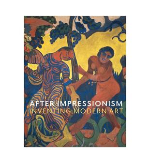 After Impressionism 原版 现货 英文艺术画册画集 Art 印象派之后：发明现代艺术 Modern Inventing