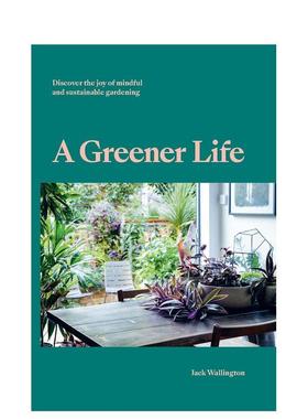 【现货】绿色生活：探索园艺的乐趣 A Greener Life 园艺技术 初学者 英文原版进口 善本图书