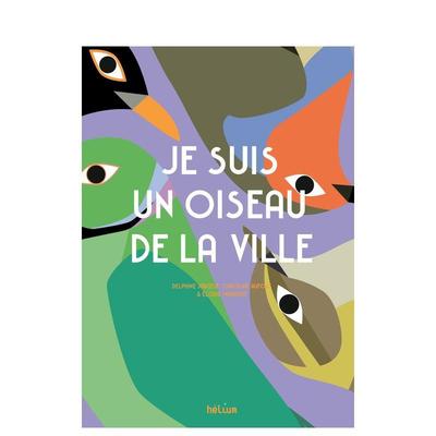 【现货】我是一只城市的鸟Je suis un oiseau de la ville 禽鸟动物知识启蒙法文图像绘本 法国原版 善本图书