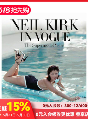 【预售】Neil Kirk in Vogue：超模时代 Neil Kirk in Vogue :The Supermodel Years 原版英文摄影作品集商业 善本图书