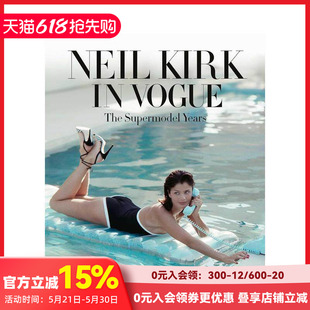 【预售】Neil Kirk in Vogue:超模时代 Neil Kirk in Vogue :The Supermodel Years 原版英文摄影作品集商业 善本图书