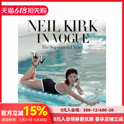 【预售】Neil Kirk in Vogue：超模时代 Neil Kirk in Vogue :The Supermodel Years 原版英文摄影作品集商业 善本图书