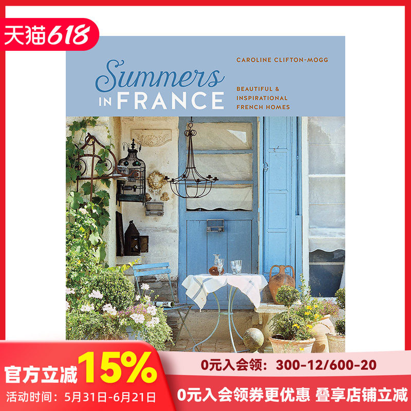 【现货】法国夏日：经典法式家居装饰灵感 Summers in France: Beautiful & Inspirational French Homes 英文设计艺术 善本图书