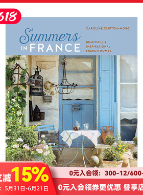 【现货】法国夏日：经典法式家居装饰灵感 Summers in France: Beautiful & Inspirational French Homes 英文设计艺术 善本图书