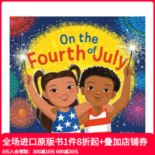 Fourth 现货 英文儿童绘本 关于独立日 原版 七月四日 善本图书 闪亮图画书 July The