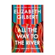 原版 the 一路奔向河流 Elizabeth Way 预售 英文文学传记 All 失落与解放 Gilbert回忆录 爱 River