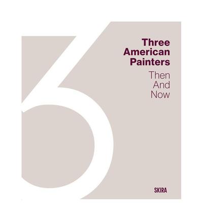【预售】(预计26年1月出版)三位美国画家：今昔对话 Three American Painters Then and Now 原版英文艺术画册画集 善本图书