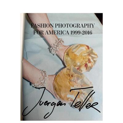 【预售】尤尔根·泰勒 美国时尚摄影：1999-2016 Juergen Teller: Fashion Photography for America 原版英文摄影作品集