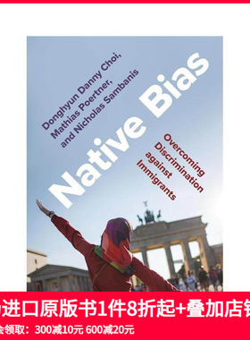 【预售】本土偏见：克服对移民的歧视 Native Bias: Overcoming Discrimination against Immigrants 原版英文社会科学