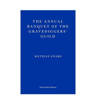 【预售】掘墓人公会的年度宴会The Annual Banquet of the Gravediggers'Guild 龚古尔文学奖得主Mathias Enard 原版文学