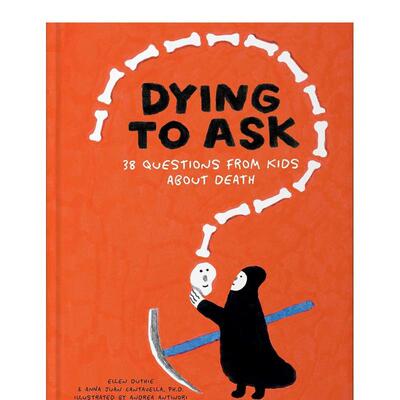 【现货】死了都要问：38个关于死亡的问题  死亡教育绘本 Dying to Ask 原版英文儿童绘本 善本图书