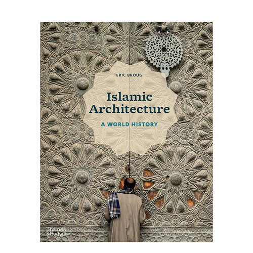 【现货】伊斯兰建筑：世界史 Islamic Architecture: A World History 原版英文建筑风格与材料构造 善本图书