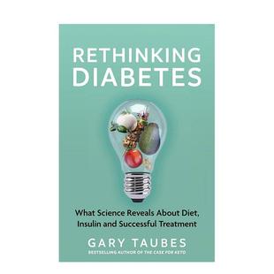 【预售】重新思考糖尿病：科学对饮食、胰岛素和成功治疗的揭示 Rethinking Diabetes 原版英文社会科学 善本图书