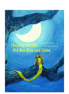 【现货】太阳没有升起和照耀的那一天Day The Sun Didn't Rise And Shine 精装儿童艺术绘本 Lemniscaat出版社