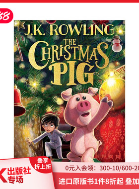 【预售】【J.K. Rowling节日故事】圣诞小猪 The Christmas Pig 原版英文青少年读物 善本图书