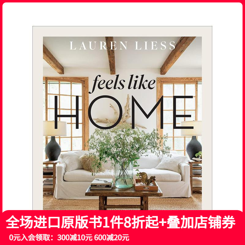 【预售】家一般的感觉Feels Like Home 设计师Lauren Liess的轻松室内设计 Relaxed Interiors for a Meaningful Life