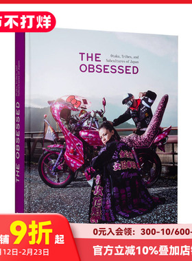 【现货】着迷:日本御宅族、团体和亚文化 The Obsessed : Otakus, Tribes, and Subcultures of Japan 英文原版进口摄影集