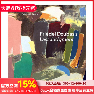 【预售】弗里德尔·祖巴斯：最后的审判 Friedel Dzubas's Last Judgment A Masterpiece Of Modernist Ab 英文艺术画集 善本图书