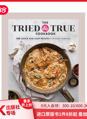 【预售】屡试不爽的食谱： 适合忙碌家庭的 150 种快速简易食谱 The Tried & True Cookbook 原版英文餐饮生活美食