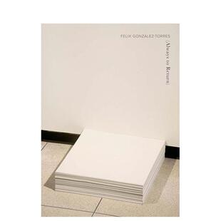 【预售】菲利克斯·冈萨雷斯-托雷斯：永恒的回归 Felix Gonzalez-Torres: Always to Return 原版英文艺术画册画集 善本图书