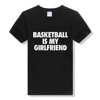 篮球是我女朋友t恤basketball is my girlfriend永不息纯棉短袖夏