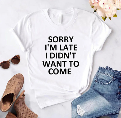 Sorry i'm late i didn't want to come T shirt 个性英文字母T恤