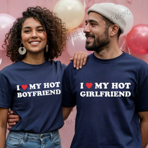 I Love My Hot Girlfriend Boyfriend Couple T Shirts情侣短袖T