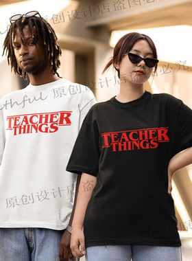 Teacher Things Unisex T Shirts纯棉宽松圆领重磅短袖送老师礼物