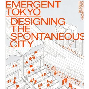 【当天发】【官方原版全新塑封】新兴东京:设计自发城市 Emergent Tokyo: Designing the Spontaneous City 原版英文建筑设计