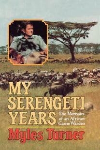 【预售】My Serengeti Years: The Memoirs of an African Game