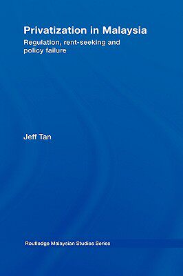 【预售】Privatization in Malaysia: Regulation, Rent-Seeking