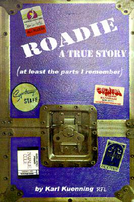 【预售】Roadie: A True Story (at Least the Parts I