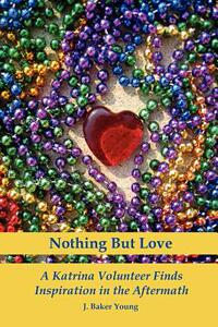 【预售】Nothing But Love: A Katrina Volunteer Finds