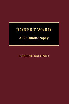 【预售】Robert Ward: A Bio-Bibliography
