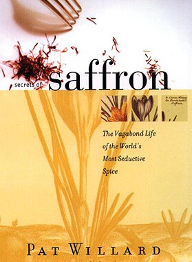 【预售】Secrets of Saffron: The Vagabond Life of the World's