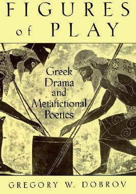 【预售】Figures of Play: Greek Drama & Metafictional
