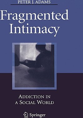 【预售】Fragmented Intimacy: Addiction in a Social World