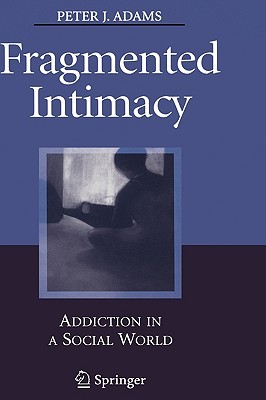 【预售】Fragmented Intimacy: Addiction in a Social World