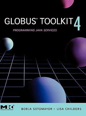 【预售】Globus Toolkit 4: Programming Java Services