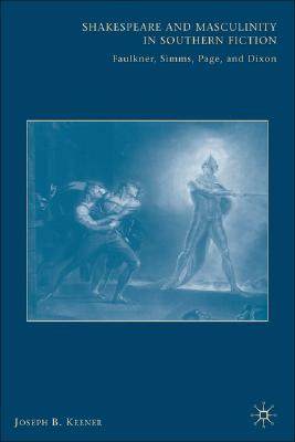 【预售】Shakespeare and Masculinity in Southern Fiction: