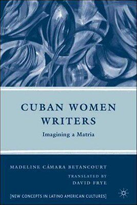 【预售】Cuban Women Writers: Imagining a Matria