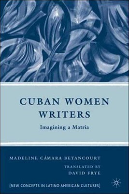 【预售】Cuban Women Writers: Imagining a Matria