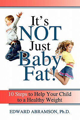 【预售】It's Not Just Baby Fat!: 10 Steps to Help Your Child