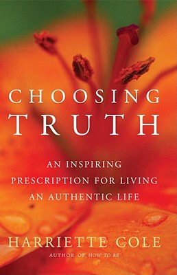 【预售】Choosing Truth: An Inspiring Prescription for Living
