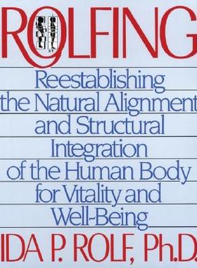 【预售】Rolfing: Reestablishing the Natural Alignment and