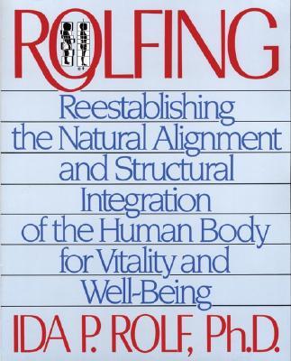 【预售】Rolfing: Reestablishing the Natural Alignment and