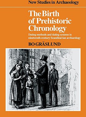 【预售】The Birth of Prehistoric Chronology: Dating Methods